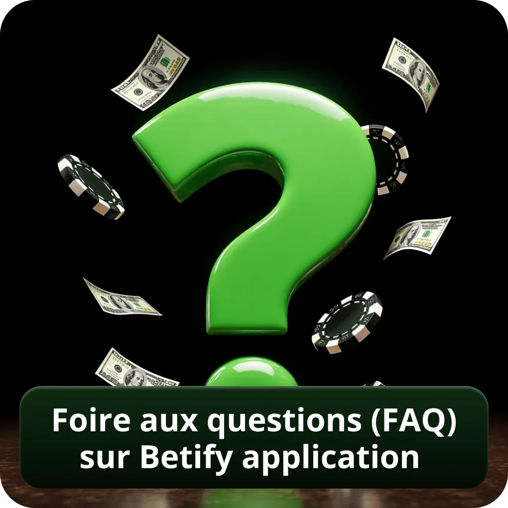Foire aux questions (FAQ) sur Betify application