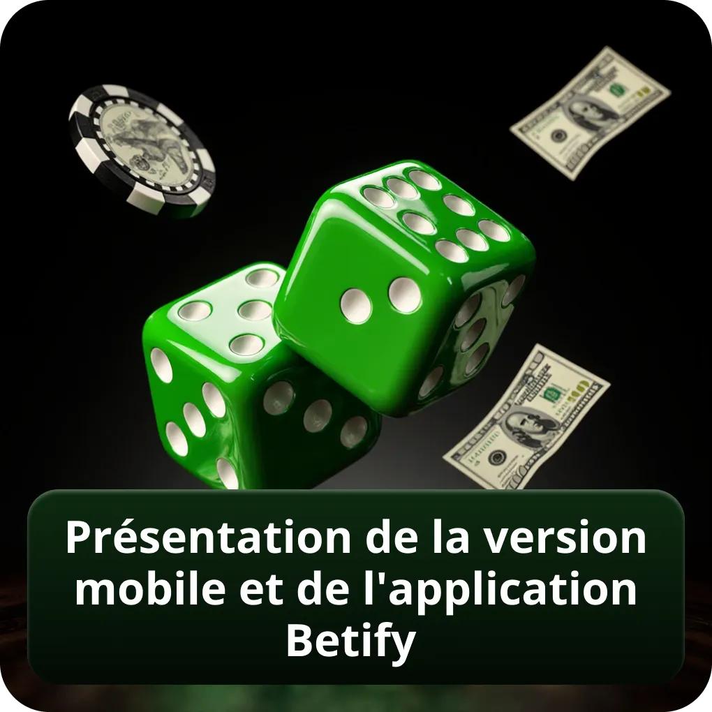 Présentation de la version mobile et de l'application Betify